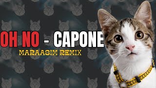 OH NO  CAPONE MARAASIM REMIX [upl. by Dean]