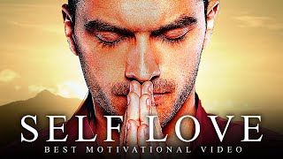 SELF LOVE  Best Motivational Video Speeches Compilation  Listen Every Day MORNING MOTIVATION [upl. by Zetniuq988]