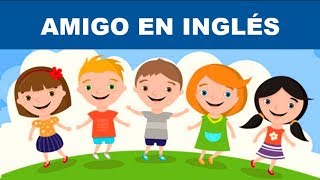 7 formas de decir AMIGO en inglés [upl. by Werna]