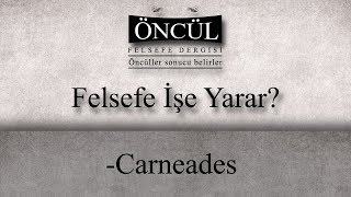 Carneades  Felsefe İşe Yarar [upl. by Thun]