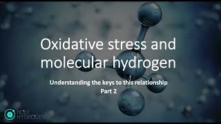 Molecular Hydrogen amp Oxidative Stress Part 2 [upl. by Schroer186]