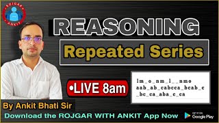 REASONINGश्रृंखला परीक्षण Repeated Series Class2  By Ankit Bhati Sir  LIVE 800 AM [upl. by Yelich370]