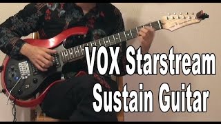 Vox Starstream  Sustain Guitar サスティン・ギター quotStar Stream星流quot played by Yuichi Onoue尾上祐一 [upl. by Burrill]