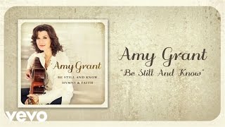 Amy Grant  Be Still And Know Lyric Video [upl. by Freemon]