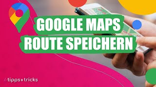 Google Maps Route speichern  so gehts [upl. by Glory]