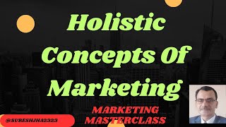 Holistic Concept Of Marketing  Relationship Marketing Integrated Marketing Internal Marketing [upl. by Adah]