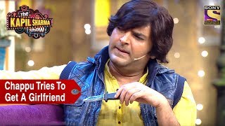 Chappu Tries To Get A Girlfriend  The Kapil Sharma Show [upl. by Ecinuahs]