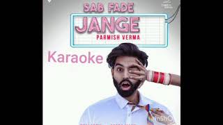 Sab Fade Jange Karaoke Parmish Verma [upl. by Diad]