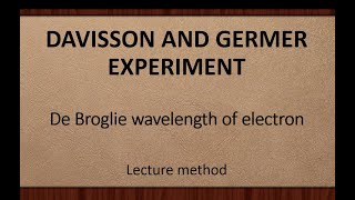 DAVISSON AND GERMER EXPERIMENT [upl. by Halivah]