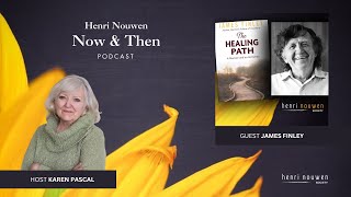 Henri Nouwen Now amp Then Podcast  James Finley quotAn Invitation to the Healing Pathquot [upl. by Winebaum667]