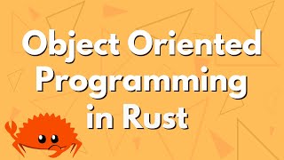 Object Oriented Programming in Rust [upl. by Ethelind]