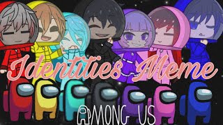 Identities Meme  Gacha Club as Among Us  Warning Blood Sorta Rushed [upl. by Aihsekyw753]