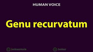 How To Pronounce Genu recurvatum [upl. by Retswerb440]