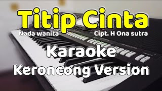 TITIP CINTA Karaoke Keroncong Version  Nada wanita [upl. by Naivad]