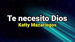 Pista  Te necesito Dios  Katty Mazariegos [upl. by Eciryt230]