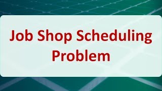 Operations Research 09D Job Shop Scheduling Problem [upl. by Gray]