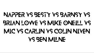 Napper Vs Besty Vs Barnsy Vs Brian Lowe Vs Mike ONeill Vs Mic Vs Carlin Vs Colin Niven Vs Ben Milne [upl. by Anawek]