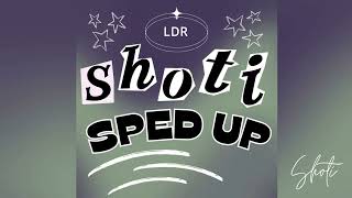 Shoti  LDR  Sped Up [upl. by Nerw]