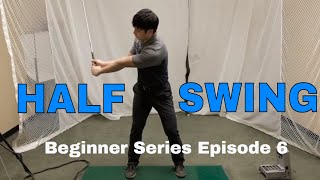 Beginner Series Episode 6 HALF SWING [upl. by Enram339]