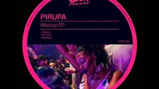 Pirupa  Wazzup Original Mix [upl. by Aianat]