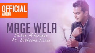 Mage Wela  මගේ වෙලා  Shihan Mihiranga  Official Audio [upl. by Vonni119]