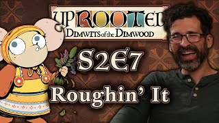 Uprooted S2E7  Funny Woodland DampD  Roughin It [upl. by Alyose]