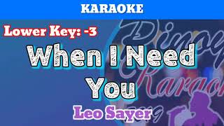 When I Need You by Leo Slayer Karaoke  Lower Key  3 [upl. by Lotsyrc]