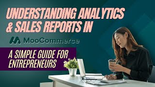 Understanding Analytics amp Sales Reports in Moocommerce A Simple Guide for Entrepreneurs [upl. by Pritchard]