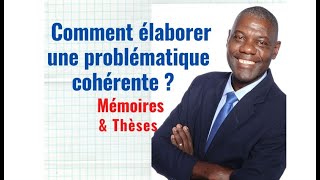 Comment élaborer une problématique cohérente [upl. by Ateuqal]