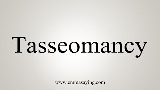 How To Say Tasseomancy [upl. by Aivatra]