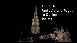 Bach Fantasia and Fugue in G minor BWV 542  John Challenger Salisbury Cathedral [upl. by Lauder]