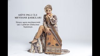 ASİYE PALU İLE MEYHANE ŞARKILARI [upl. by Aneeled]