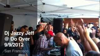 Dj Jazzy Jeff at the Do Over SF 2012 Do99 [upl. by Cirala]