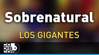 Sobrenatural Los Gigantes Del Vallenato  Audio [upl. by Encratis]