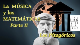 La MÚSICA y LAS MATEMÁTICAS Cap 2 Los PITAGÓRICOS [upl. by Frum]