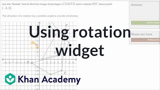 Using rotation widget  Transformations  Geometry  Khan Academy [upl. by Bel708]