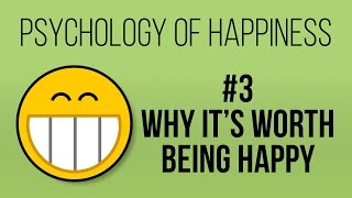 The Benefits of Happiness Psychology of Happiness 3 [upl. by Vallo]