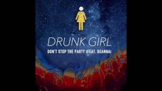 Drunk Girl  Dont Stop The Party Feat deanna [upl. by Langsdon]