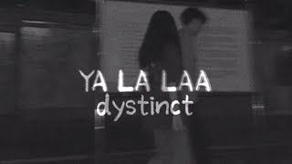 dystinct  YA LA LAA slowed [upl. by Jacqueline411]