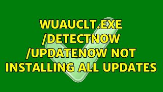 wuaucltexe detectnow updatenow not installing all updates 2 Solutions [upl. by Minni583]