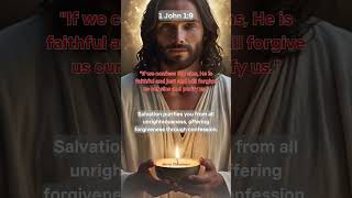 Salvation purifies you from all unrighteousness offering forgiveness through confession jesus [upl. by Aun]