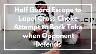 Half Guard Escape to Lapel Cross Choke Attempt to Back Take when Opponent Defends [upl. by Margot]