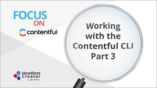 FOC 44 Working with the Contentful CLI Part 3 [upl. by Ethel]