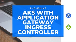 StepbyStep Guide Publish AKS with Application Gateway Ingress Controller [upl. by Cavil]