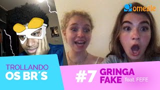 Gringa fake 07 com Fefe  Trollando Brasileiros Omegle [upl. by Ghassan834]