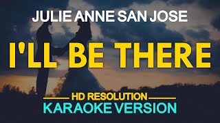 ILL BE THERE  Julie Anne San Jose 🎙️  KARAOKE  🎶 [upl. by Fredia]