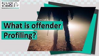 What Is Offender Profiling Part 2 of the 7part series [upl. by Epillihp]