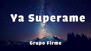 Grupo Firme  Ya Superame letralyrics [upl. by My741]