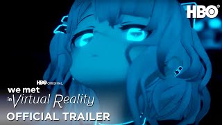 We Met In Virtual Reality  Official Trailer  HBO [upl. by Dylan]