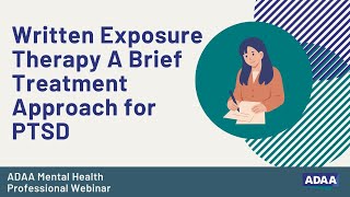 Written Exposure Therapy A Brief Treatment Approach for PTSD  Mental Health Professional Webinar [upl. by Cilurzo266]